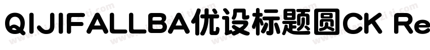 QIJIFALLBA优设标题圆CK Regular字体转换
